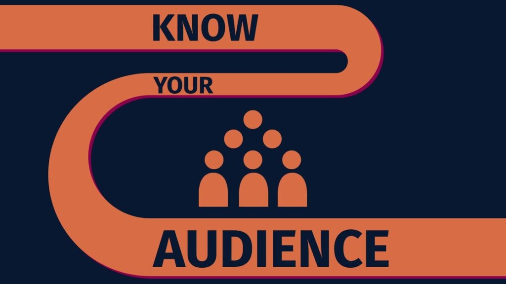 Know Your Audience Need